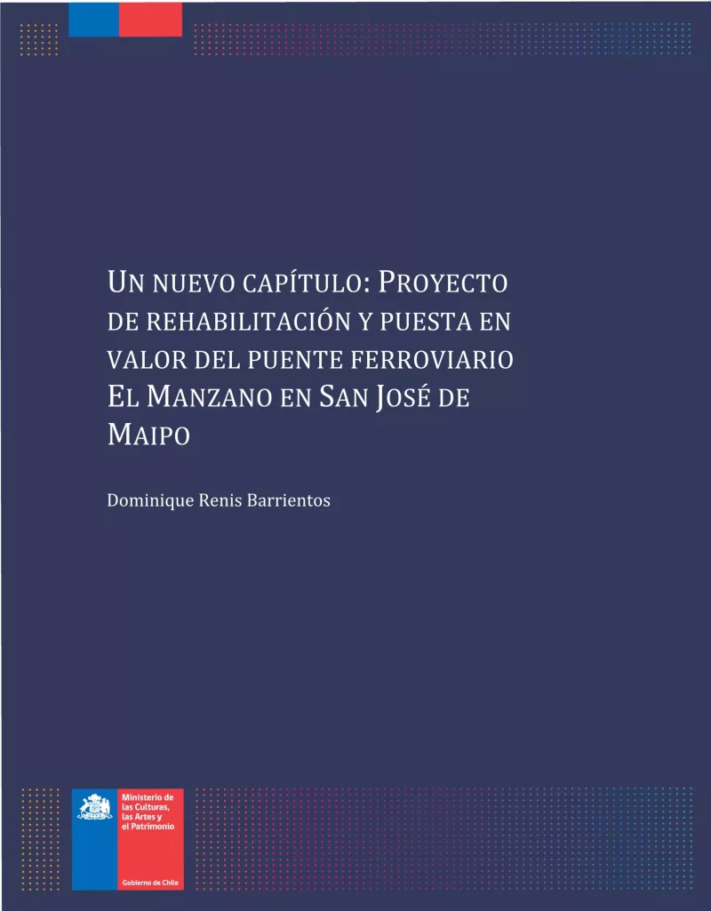 Un nuevo capítulo: Proyecto de rehabilitación y puesta en valor del puente ferroviario El Manzano en San José de Maipo