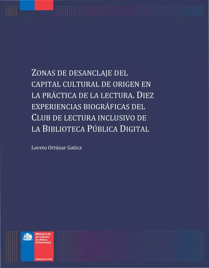 Zonas de desanclaje del capital cultural de origen en la práctica de la lectura. Diez experiencias biográficas del club de lectura inclusivo de la Biblioteca Pública Digital