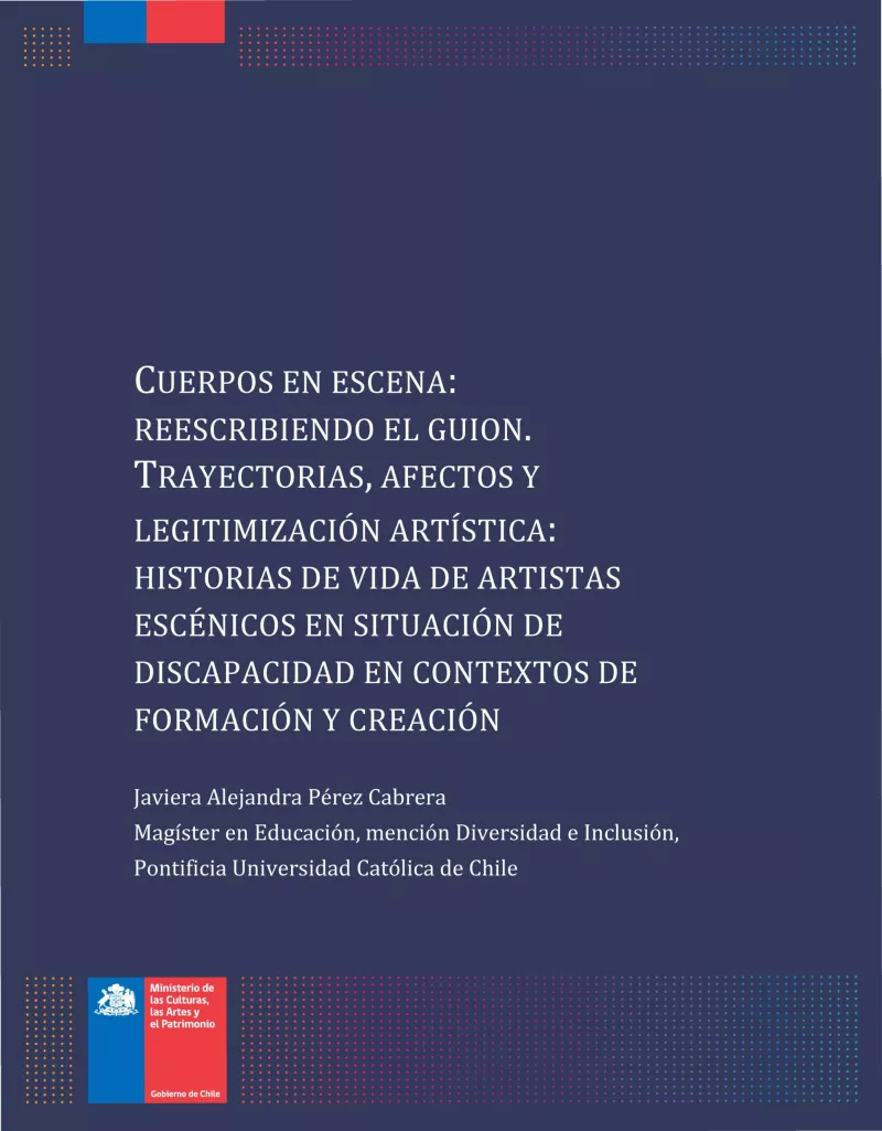 Cuerpos en escena. Reescribiendo el guion. Trayectorias, afectos y legitimización artística: historias de vida de artistas escénicos en situación de discapacidad en contextos de formación y creación