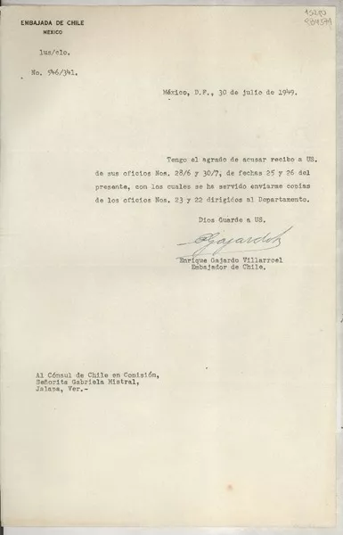 [Oficio] N° 546341, 1949 jul. 30, México, D.F., México [al] Cónsul de Chile en Comisión, Señorita Gabriela Mistral, Jalapa, Ver., [México]  [manuscrito] / Enrique Gajardo Villarroel Embajador de Chile.