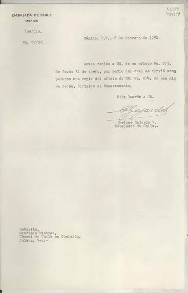 [Oficio] N° 9755, 1950 feb. 6, México, D.F., México [a la] Señorita, Gabriela Mistral, Cónsul de Chile en Comisión, Jalapa, Ver., [México]  [manuscrito] / Enrique Gajardo V. Embajador de Chile.
