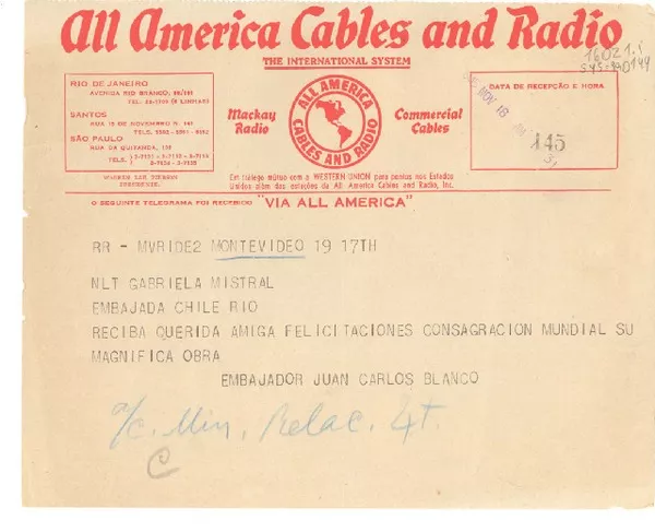 [Telegrama] 1945 nov. 18, Montevideo, [Uruguay] [a] Gabriela Mistral, , Embajada de Chile [en] Rio [de Janeiro, Brasil]  [manuscrito] Juan Carlos Blanco, embajador.