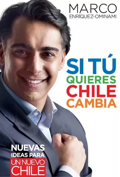 Si tú quieres Chile cambia : nuevas ideas para un nuevo Chile Marco Enríquez-Ominami ; colaboradores María Pía Matta [y otros].