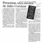 Presentan obra inédita de Julio Cortázar  [artículo].