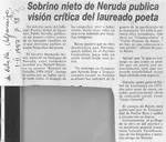 Sobrino nieto de Neruda publica visión crítica del laureado poeta  [artículo].