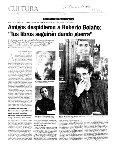 Amigos despidieron a Roberto Bolaño: "Tus libros seguirán dando guerra"  [artículo] Andrés Gómez Bravo, Rodrigo Fresán y Jorge Herralde.