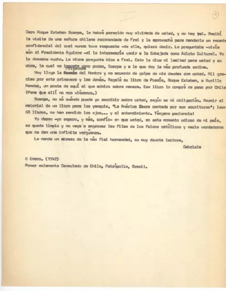 [Cartas entre 1942 y 1947] Petrópolis, Brasil [a] Roque Esteban Scarpa  [manuscrito] Gabriela Mistral ; transcripción de Joaquín Edwards Bello.