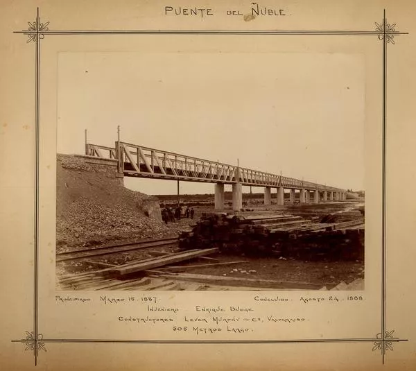 Puente del Ñuble: Puente del Ñuble: Principiado Marzo 15 1887-Concluido Agosto 24 1888-Ingeniero Enrique Budge- Constructores Lever Murphy & Ca., Valparaíso. 505 Metros Largo.  [fotografía].