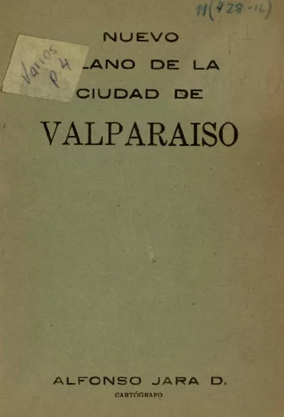 Nuevo plano de la ciudad de Valparaíso  [material cartógrafico] Alfonso Jara D., cartógrafo.