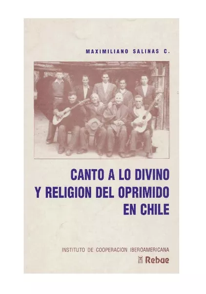 Canto a lo divino y religión popular en Chile hacia 1900 Maximiliano Salinas Campos.