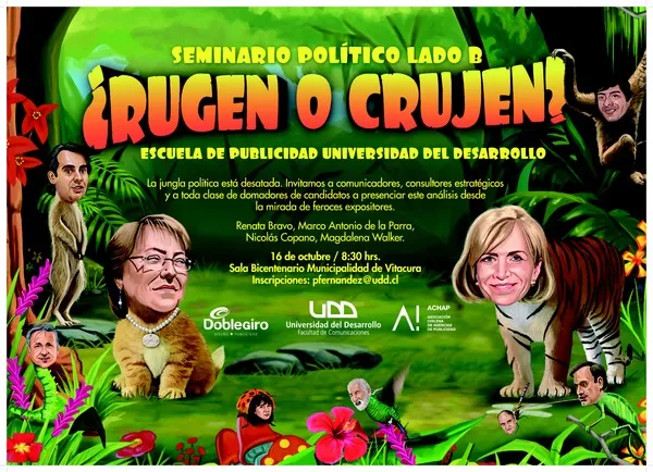 Seminario Político Lado B ¿rugen o crujen?  [estampa] Universidad del Desarrollo, Escuela de Publicidad.