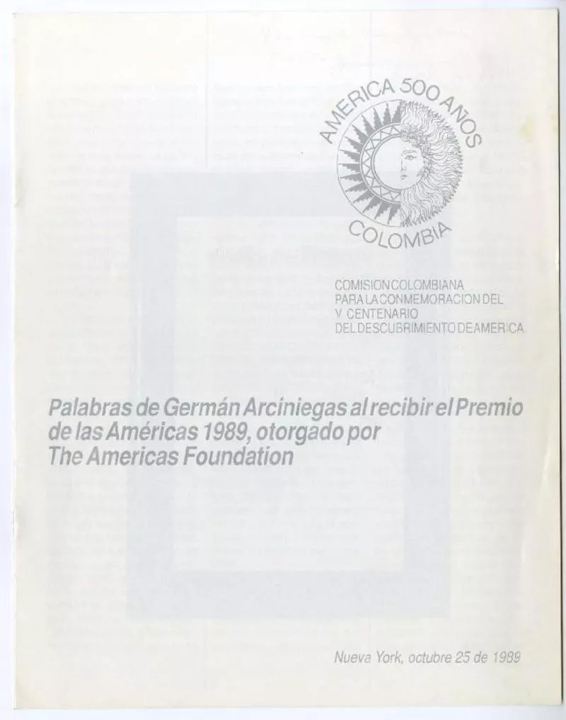 [Revista] América 500 años Colombia : Palabras de Germán Arciniegas al recibir el Premio de las Américas 1989, otorgado por The Americas Foundation publicada por la Comisión Colombiana para la Commemoración del V Centenario del Descubrimiento de América.