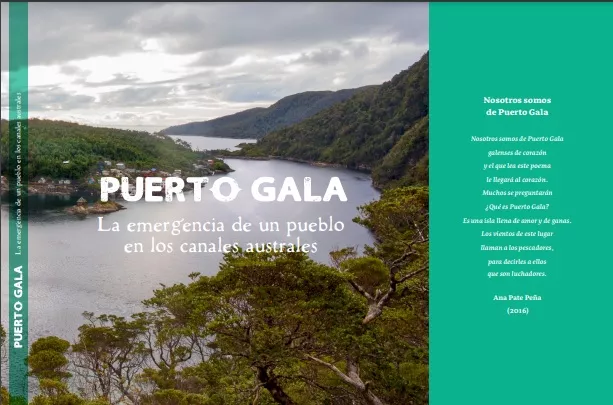 Puerto Gala : la emergencia de un pueblo en los canales australes edición de textos: Celia Cisternas ; equipo productor del libro: Fabiola Miranda y otros ; realizador audiovisual y fotografo Sebastian Cerpa.