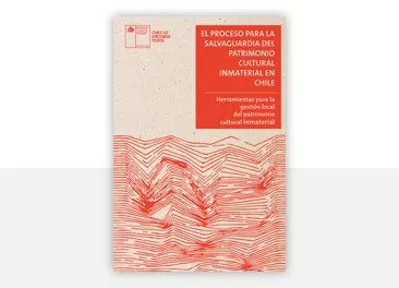 El Proceso para la Salvaguardia del Patrimonio Cultural Inmaterial en Chile