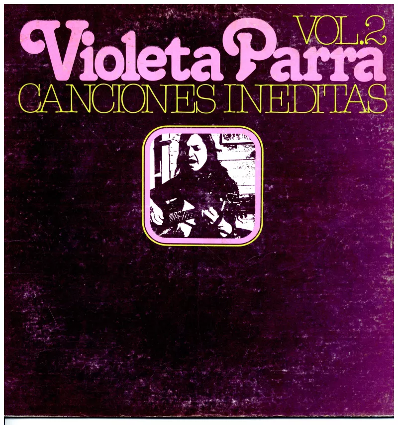 Violeta Parra. Canciones inéditas Vol. 2