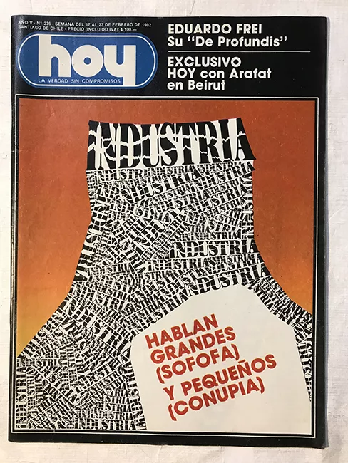 Revista HOY año V n°239. 17 febrero-23 febrero 1982. Industria, hablan grandes (SOFOFA) y pequeños (CONUPIA)