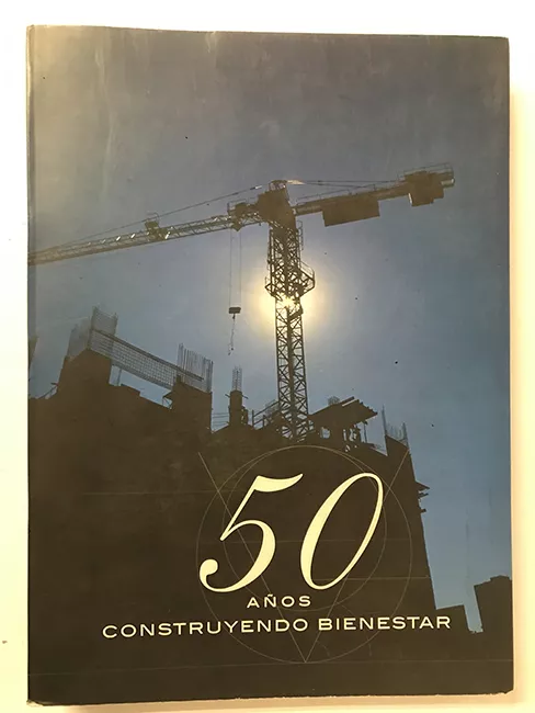 Camara Chilena de la Construccion. 50 años construyendo bienestar