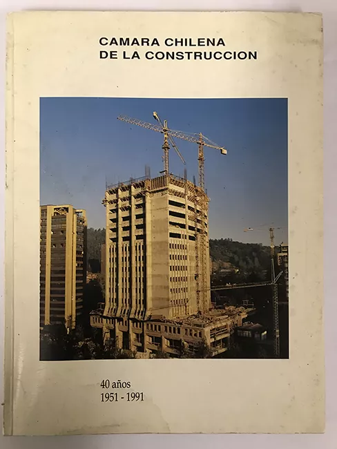 Camara Chilena de la Construcción. 40 años