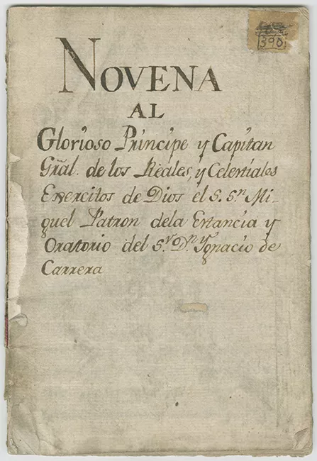 Novena al Glorioso principe y capitán gral. De los reales y celestiales ejercitos de Dios el S. Sn. Miguel Patron de la estancia y oratorio del S.V. Dn Ygnacio de Carrera