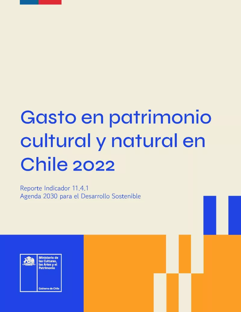 Gasto en patrimonio cultural y natural en Chile 2022: Reporte Indicador 11.4.1 Agenda 2030 para el Desarrollo Sostenible