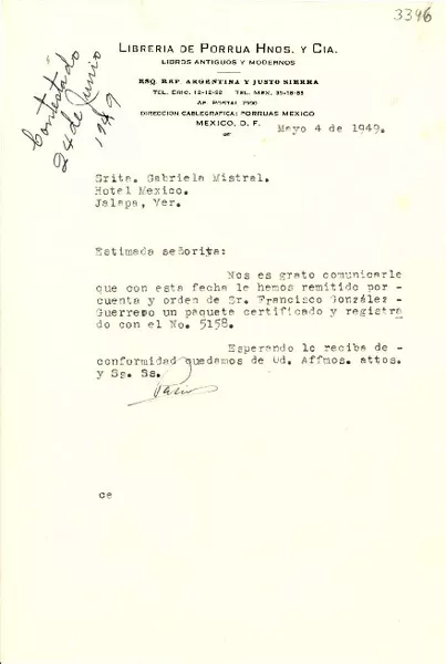[Carta] 1949 mayo 4, México, D. F. [a] Gabriela Mistral, Hotel México, Jalapa, Ver., [México]  [manuscrito] Librería de Porrúa Hnos. y Cía.