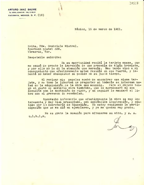 [Carta] 1951 mar. 15, Tacubaya, México, D.F. [a] Gabriela Mistral, Apartado postal 338, Veracruz, Ver., [México]  [manuscrito] Arturo Imaz Baume.