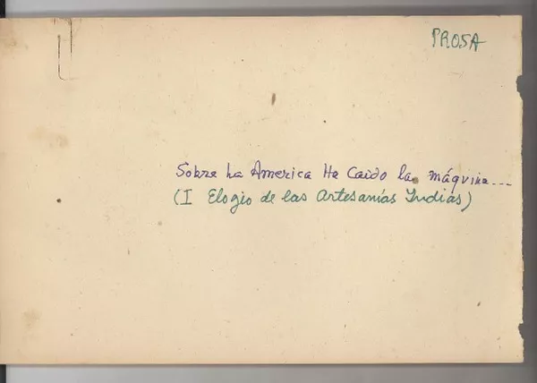 Sobre la América ha caído la máquina _ : (I Elogio de las Artesanías Indias) [manuscrito] [Gabriela Mistral].