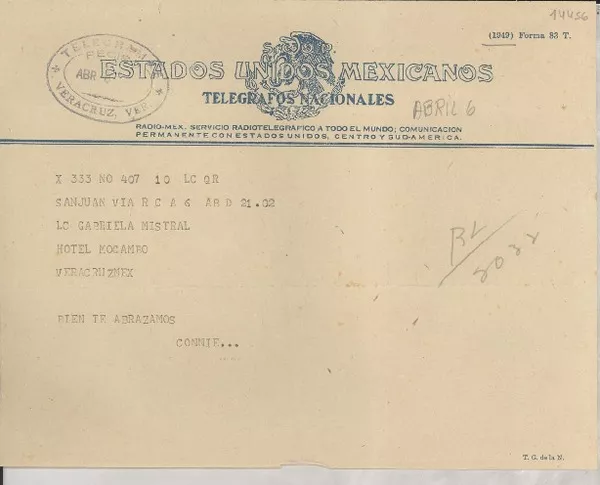 [Telegrama] 1949 abr. 6, San Juan, [Puerto Rico] [a] Gabriela Mistral, Hotel Mocambo, Veracruz, [México]  [manuscrito] [Consuelo Saleva].