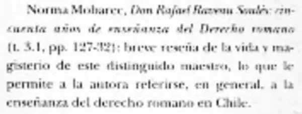 Don Rafael Raveau Soulés : cincuenta años de enseñanza del Derecho Romano  [artículo] Carlos Salinas.
