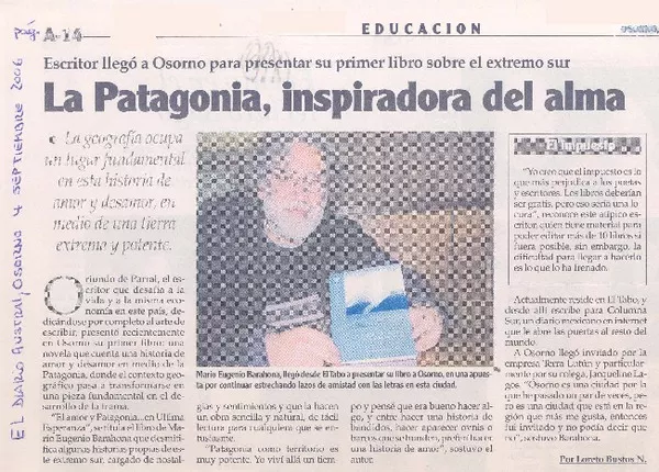 Escritor llegó a Osorno para presentar su primer libro sobre el extremo sur : La Patagonia, inspiradora del alma [artículo] por Loreto Bustos N.