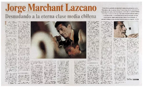 Jorge Marchant Lazcano, desnudando a la eterna clase media chilena [entrevistas] [artículo] : Julio César Rodríguez.