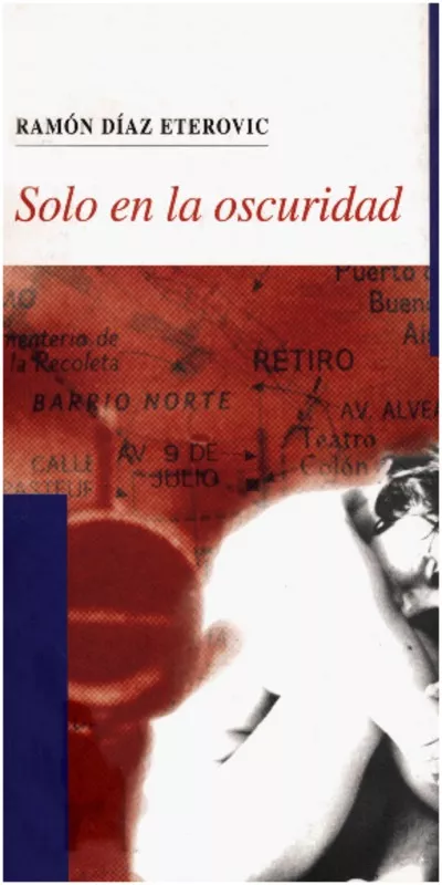 Solo en la oscuridad Ramón Díaz Eterovic.