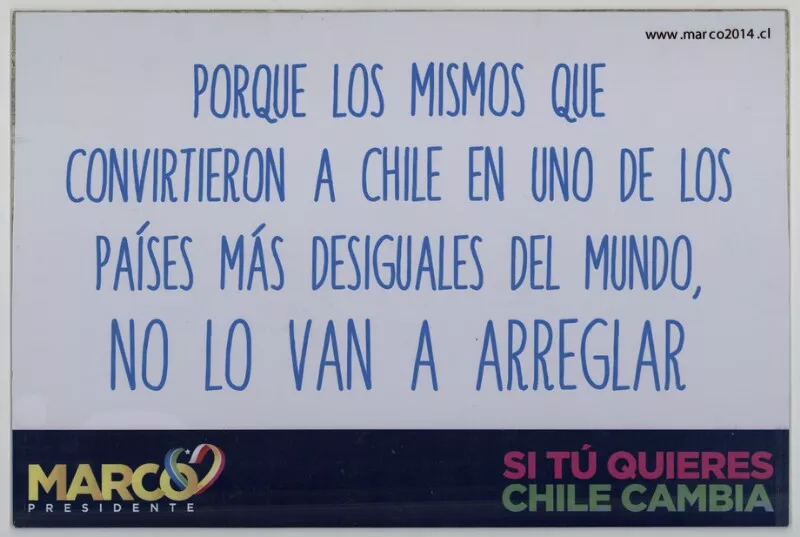 Porque los mismos que convirtieron a Chile en uno de los países más desiguales del mundo, no lo van a arreglar  [estampa].
