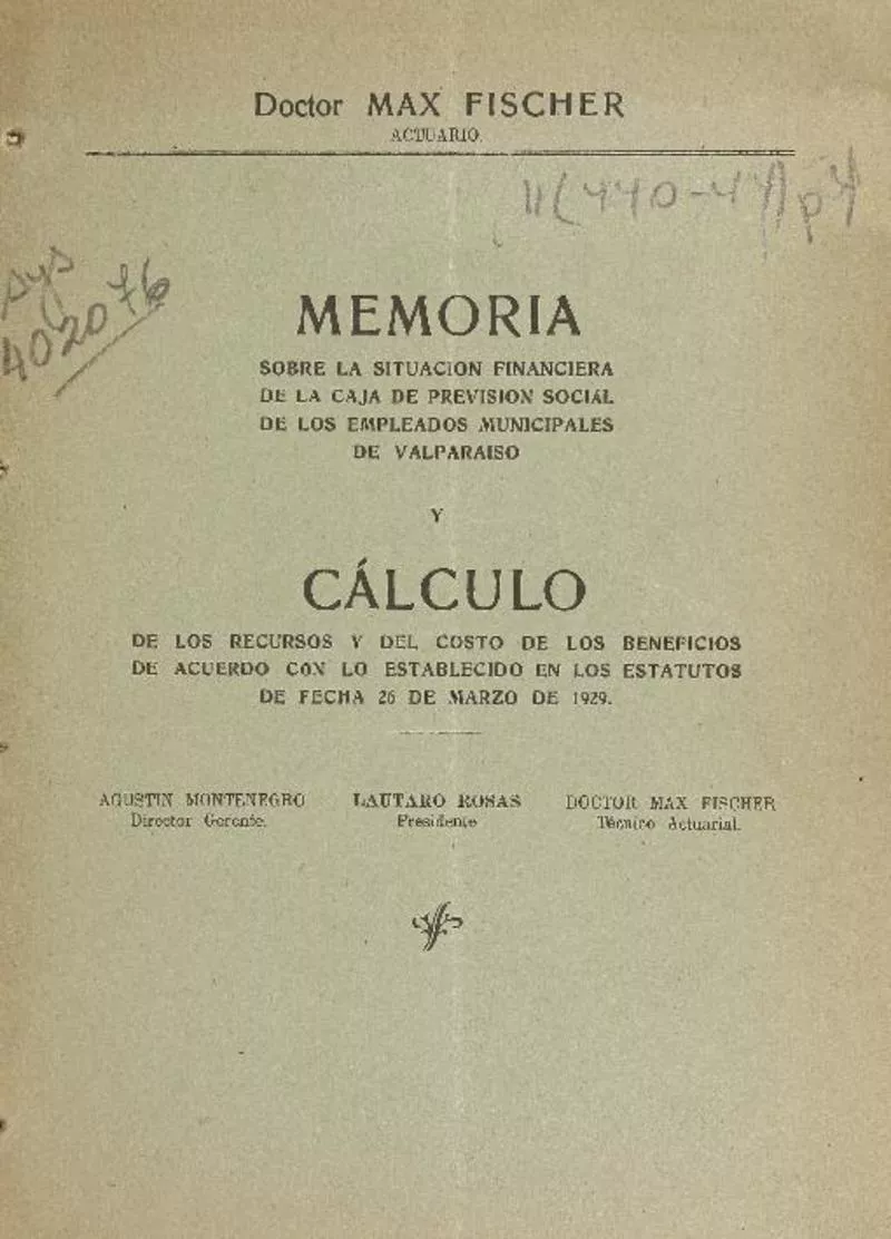 Memoria sobre la situación financiera de la Caja de Previsión Social de los Empleados Municipales de Valparaíso y cálculo de los recursos y del costo de los beneficios de acuerdo con los establecido en los estatutos de fecha 26 de marzo de 1929.