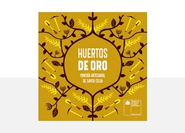 Huertos de oro: Minería artesanal de Santa Celia