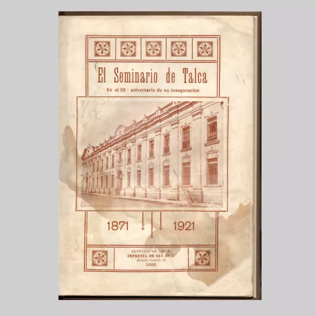 El Seminario de Talca en el 50º aniversario de su inauguración. 1871 - 1921.